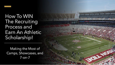 Earning A Scholarship: Making the Most of Camps, Showcases, and 7-on-7